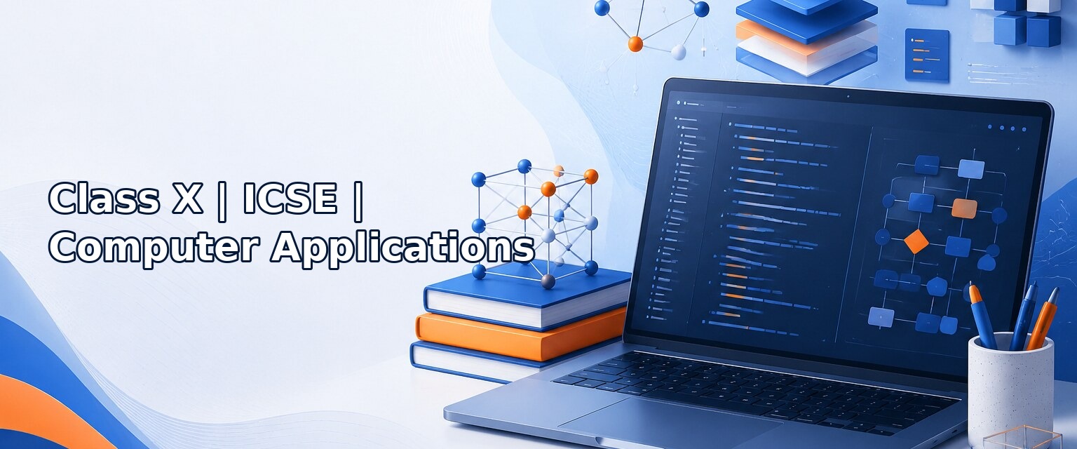 Class X – ICSE – Computer Applications